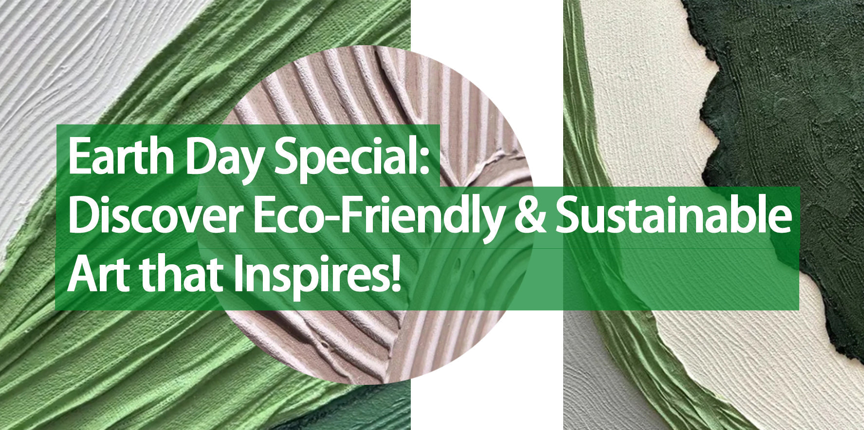 Earth Day Special: Discover Eco-Friendly & Sustainable Art that Inspires!