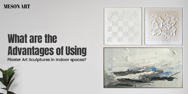 What are the advantages of using Plaster Art sculptures in indoor spaces?